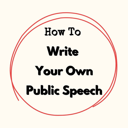 How To Write Your Own Speech (for public speaking)